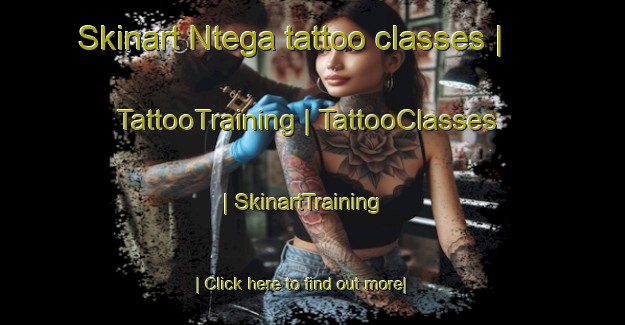 Skinart Ntega tattoo classes | TattooTraining | TattooClasses | SkinartTraining-Mali